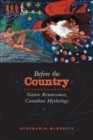 Before the Country : Native Renaissance, Canadian Mythology - eBook