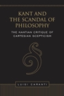 Kant and the Scandal of Philosophy : The Kantian Critique of Cartesian Scepticism - eBook