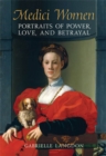 Medici Women : Portraits of Power, Love, and Betrayal in the Court of Duke Cosimo I - eBook