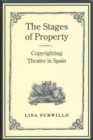 The Stages of Property : Copyrighting Theatre in Spain - eBook