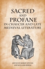 Sacred and Profane in Chaucer and Late Medieval Literature : Essays in Honour of John V. Fleming - eBook