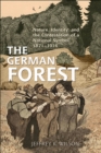 The German Forest : Nature, Identity, and the Contestation of a National Symbol, 1871-1914 - eBook