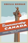 Commemorating Canada : History, Heritage, and Memory, 1850s-1990s - eBook