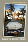 Sun, Sex and Socialism : Cuba in the German Imaginary - eBook