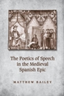 The Poetics of Speech in the Medieval Spanish Epic - eBook