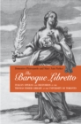 The Baroque Libretto : Italian Operas and Oratorios in the Thomas Fisher Library, U of T - eBook