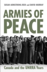 Armies of Peace : Canada and the UNRRA Years - eBook