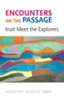 Encounters on the Passage : Inuit Meet the Explorers - eBook