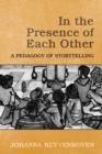 In the Presence of Each Other : A Pedagogy of Storytelling - eBook