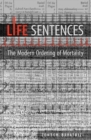 Life Sentences : The Modern Ordering of Mortality - eBook