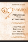 Preaching the Converted : The Style and Rhetoric of the Vercelli Book Homilies - eBook