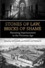 Stones of Law, Bricks of Shame : Narrating Imprisonment in the Victorian Age - eBook