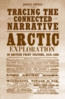 Tracing the Connected Narrative : Arctic Exploration in British Print Culture, 1818-1860 - eBook