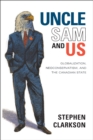 Uncle Sam and Us : Globalization, Neoconservatism, and the Canadian State - eBook