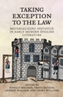 Taking Exception to the Law : Materializing Injustice in Early Modern English Literature - eBook