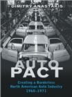 Auto Pact : Creating a Borderless North American Auto Industry, 1960-1971 - eBook