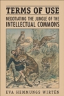 Terms of Use : Negotiating the Jungle of the Intellectual Commons - eBook