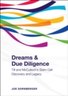 Dreams and Due Diligence : Till & McCulloch's Stem Cell Discovery and Legacy - eBook
