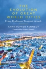 The Evolution of Great World Cities : Urban Wealth and Economic Growth - eBook