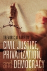 Civil Justice, Privatization, and Democracy - eBook