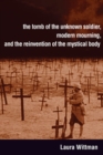 The Tomb of the Unknown Soldier, Modern Mourning, and the Reinvention of the Mystical Body - eBook