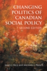 Changing Politics of Canadian Social Policy, Second Edition - eBook