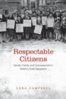 Respectable Citizens : Gender, Family, and Unemployment in Ontario's Great Depression - eBook