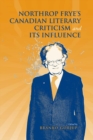 Northrop Frye's Canadian Literary Criticism and Its Influence - eBook