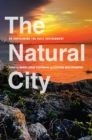 The Natural City : Re-envisioning the Built Environment - eBook