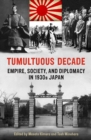 Tumultuous Decade : Empire, Society, and Diplomacy in 1930s Japan - eBook