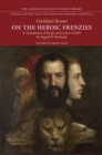 On the Heroic Frenzies : A Translation of De gli eroici furori (1585) - eBook