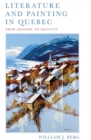 Literature and Painting In Quebec : From Imagery to Identity - eBook
