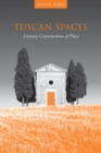 Tuscan Spaces : Literary Constructions of Space - eBook