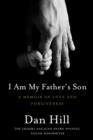 I Am My Father's Son : A Memoir of Love and Forgiveness - eBook