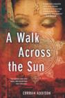A Walk Across The Sun : A Novel - eBook