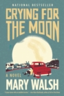 Crying for the Moon : A Novel - eBook