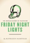 Friday Night Lights : The Untold History of Television - eBook