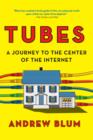 Tubes : A Journey to the Center of the Internet - eBook