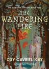 The Wandering Fire : The Fionavar Tapestry - eBook
