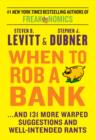 When To Rob A Bank : ...And 131 More Warped Suggestions and Well-Intentioned Rants - eBook