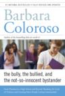 Bully, the Bullied, and the Not-So Innocent Bystander : From Pre-School to High School and Beyond: Breaking the Cycle of Violence and Creating More Deeply Caring Communities - eBook