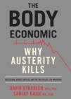 The Body Economic : Why Austerity Kills - Recessions, Budget Battles, and The Politics of Life and Death - eBook