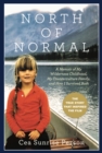 North Of Normal : A Memoir of My Wilderness Childhood, My Unusual Family, and How I Survived Both - eBook