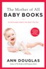 The Mother of All Baby Books 3rd Edition : An All-Canadian Guide to Your Baby's First Year - eBook