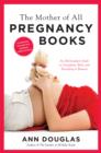 The Mother of All Pregnancy Books 3rd Edition : An All-Canadian Guide to Conception, Birth and Everything in Between - eBook
