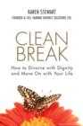 Clean Break : How to Divorce with Dignity and Move On with Your Life - eBook