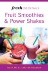 Fresh Essentials: Fruit Smoothies and Power Shakes - eBook