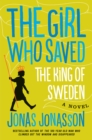 The Girl Who Saved The King Of Sweden : A Novel - eBook