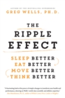 The Ripple Effect : Sleep Better, Eat Better, Move Better, Think Better - eBook