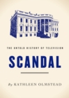 Scandal : The Untold History of Television - eBook